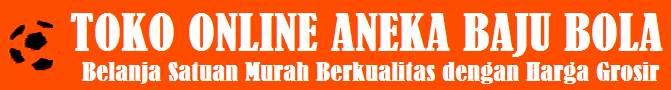 Toko Online Aneka Baju Bola Murah